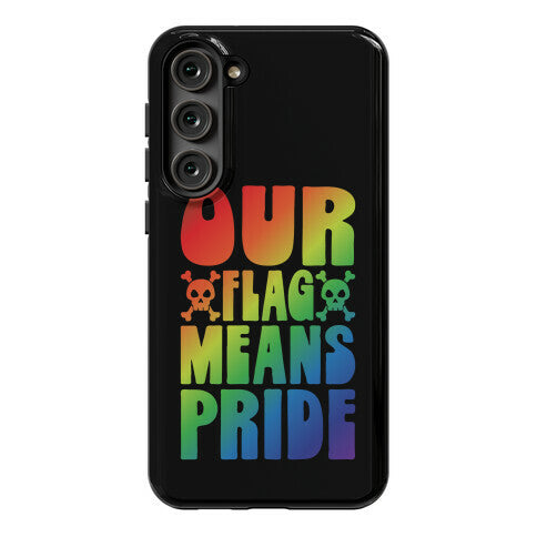 Our Flag Means Pride Phone Case
